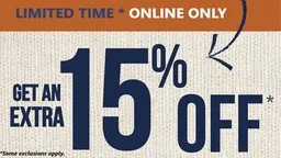 Limited Time Online Only. Save an extra 15% off your total purchase. Some exclusions apply. 